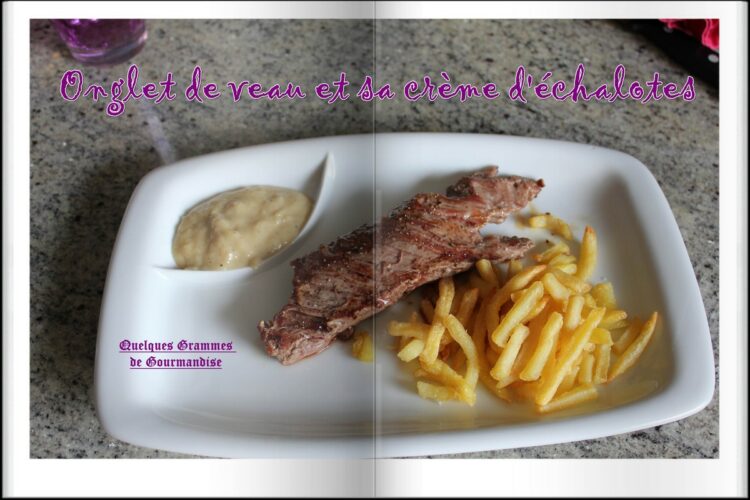 onglet de veau crème d'échalote