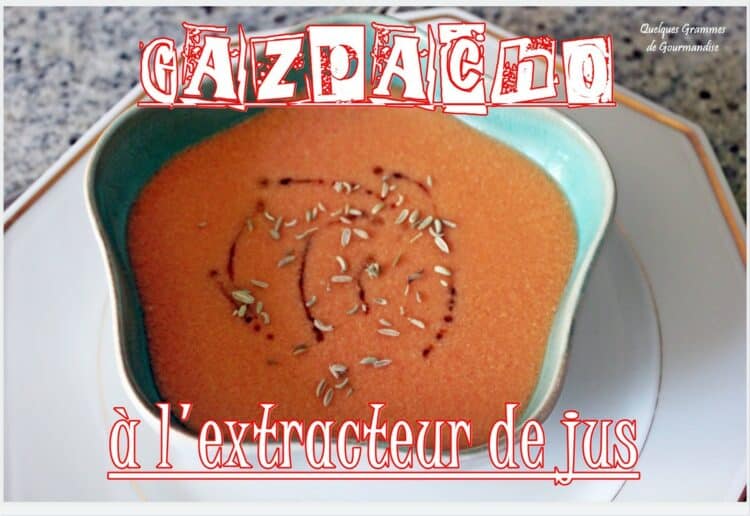 gazpacho à l' extracteur de jus