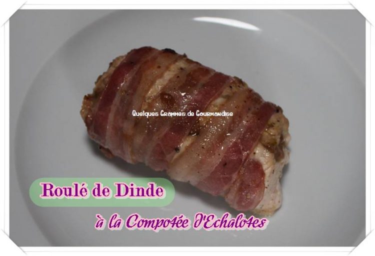 roulé de dinde à la compotée d'échalotes