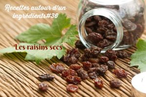 raisins secs, thème de la 36ème édition de Recettes autour d'un ingrédient